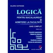 Logica pentru Bacalaureat si admitere la facultate. Ghid complet. Editia a 3-a