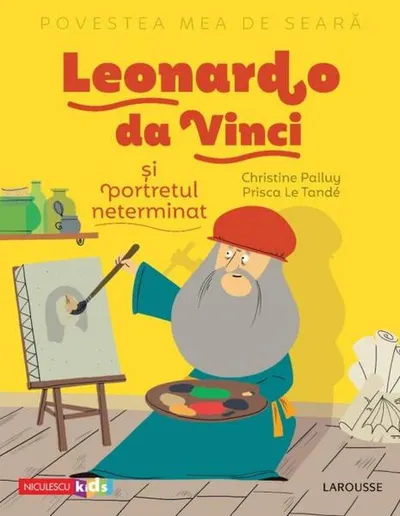 Povestea mea de seară. Leonardo da Vinci și portretul neterminat - Paperback - Christine Palluy