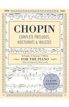 Complete Preludes, Nocturnes & Waltzes: 26 Preludes, 21 Nocturnes, 19 Waltzes for Piano (Schirmer's Library of Musical Classics)