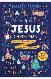 A Jesus Christmas: Explore God's Amazing Plan for Christmas