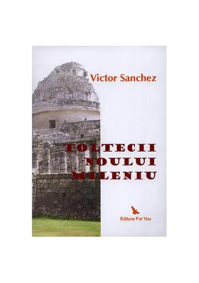 Toltecii Noului Mileniu - Paperback - Victor Sanchez