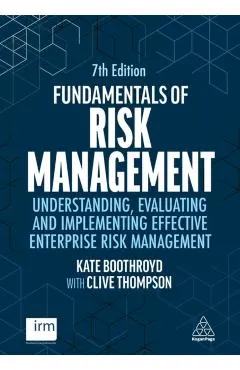 Fundamentals of Risk Management: Understanding, Evaluating and Implementing Effective Enterprise Risk Management