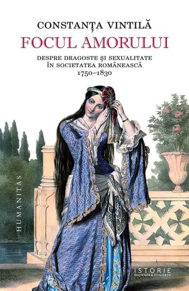 Focul amorului - Paperback - Constanţa Vintilă-Ghiţulescu