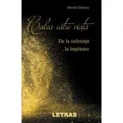 Calea catre viata - De la suferinta la implinire