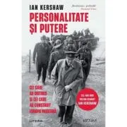 Personalitate si putere. Cei care au distrus si cei care au construit Europa moderna