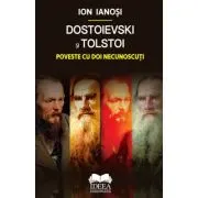 Dostoievski si Tolstoi. Poveste cu doi necunoscuti