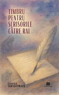 Timbru pentru scrisorile către rai - Paperback brosat - Denisa Grigoraș