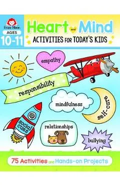 Heart and Mind Activities for Today's Kids, Ages 10-11