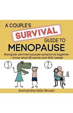 A couple's SURVIVAL guide to menopause: Navigate perimenopause symptoms together. Know what he wants and she needs.