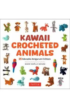 Kawaii Crocheted Animals: 35 Adorable Amigurumi Critters