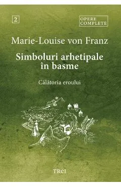 eBook Simboluri arhetipale in basme. Calatoria eroului. Opere Complete Vol.2