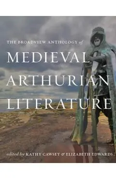 Broadview Anthology of Medieval Arthurian Literature