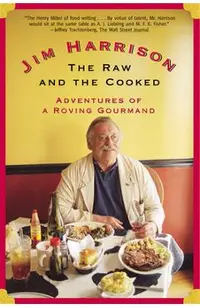 The Raw and the Cooked: Adventures of a Roving Gourmand