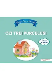 Povesti. Citim cu litere mari. Cei trei purcelusi