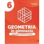 Geometria in gimnaziu. Explicatii si rezolvari complete clasa a 6-a