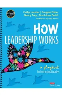 How Leadership Works: A Playbook for Instructional Leaders