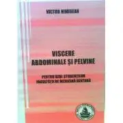 Viscere abdominale si pelvine. Pentru uzul studentilor Facultatii de medicina dentara