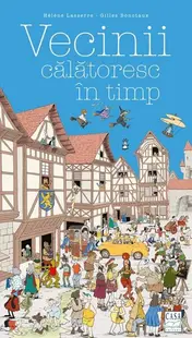 Vecinii călătoresc în timp (Vol. 3) - Hardcover - Helene Lasserre, Gilles Bonotaux