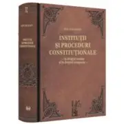 Institutii si proceduri constitutionale - in dreptul roman si in dreptul comparat