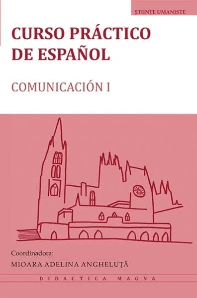 Curso práctico de español. Comunicación I - Paperback brosat - Mioara Adelina Angheluță