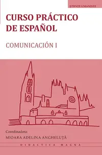 Curso práctico de español. Comunicación I - Paperback brosat - Mioara Adelina Angheluță