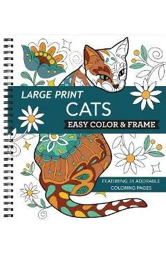 Large Print Easy Color & Frame - Cats (Stress Free Coloring Book)