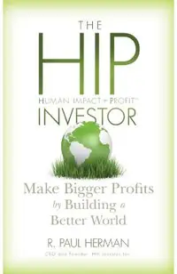 The Hip Investor: Make Bigger Profits by Building a Better World