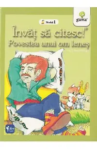 Invat sa citesc! Nivelul 1 - Povestea unui om lenes