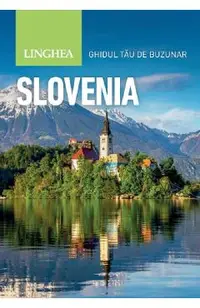 Slovenia. Ghidul tau de buzunar