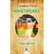 Arhetipurile. Cine esti tu? Editie revizuita
