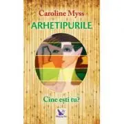 Arhetipurile. Cine esti tu? Editie revizuita