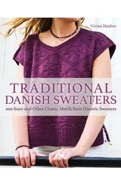 Traditional Danish Sweaters: 200 Stars and Other Classic Motifs from Historic Sweaters
