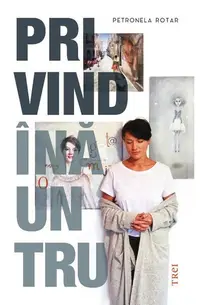 Privind înăuntru - Paperback brosat - Petronela Rotar