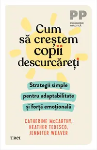 Cum să creștem copii descurcăreți. Strategii simple pentru adaptabilitate și forță emoțională