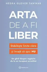 Arta de a fi liber. Stabileste limite clare si invata sa spui NU