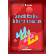 Economia Romaniei, de la criza la dezvoltare