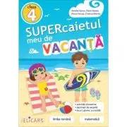 Supercaietul meu de vacanta pentru clasa a 4-a. Limba romana si Matematica