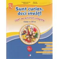 Sunt curios deci invat! Caiet de activitati integrate