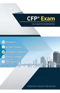 CFP Exam Calculation Workbook: 400+ Calculations to Prepare for the CFP Exam (2019 Edition)