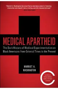 Medical Apartheid: The Dark History of Medical Experimentation on Black Americans from Colonial Times to the Present