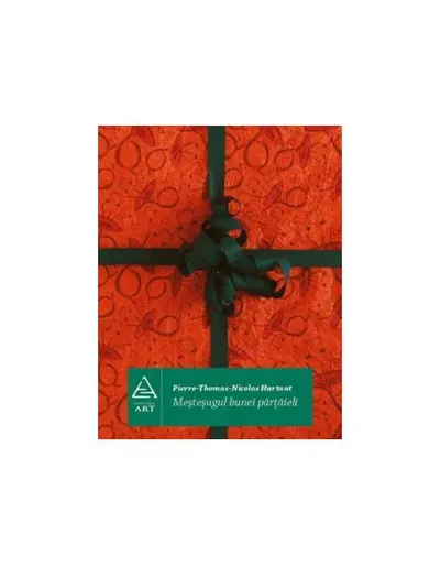 Meşteşugul bunei pârţâieli - Paperback - Pierre-Thomas-Nicolas Hurtaut