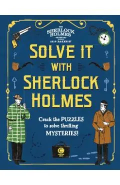 Solve It with Sherlock Holmes: Crack the Puzzles to Solve Thrilling Mysteries