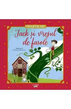 Jack si vrejul de fasole. Povesti de aur
