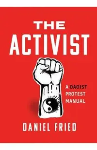 The Activist: A Daoist Protest Manual