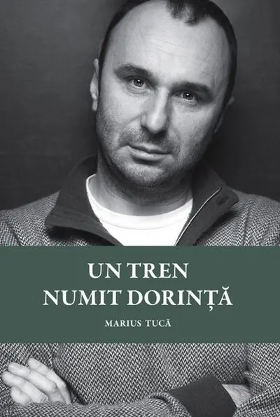 Un tren numit dorință - Hardcover - Marius Tucă