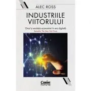 Industriile viitorului. Omul si evolutia economica in era digitala