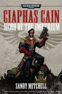 Ciaphas Cain: Hero Of The Imperium (Warhammer 40 000)