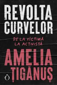 Revolta curvelor - Paperback brosat - Amelia Țigănuș