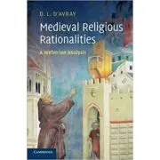 Medieval Religious Rationalities: A Weberian Analysis