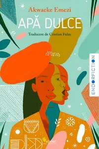 Apă dulce - Paperback brosat - Akwaeke Emezi